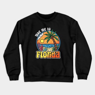 Take Me To Florida Crewneck Sweatshirt